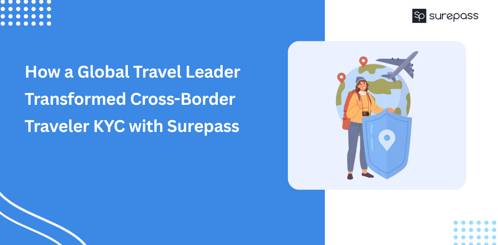 How a Global Travel Leader Transformed Cross-Border Traveler KYC with Surepass