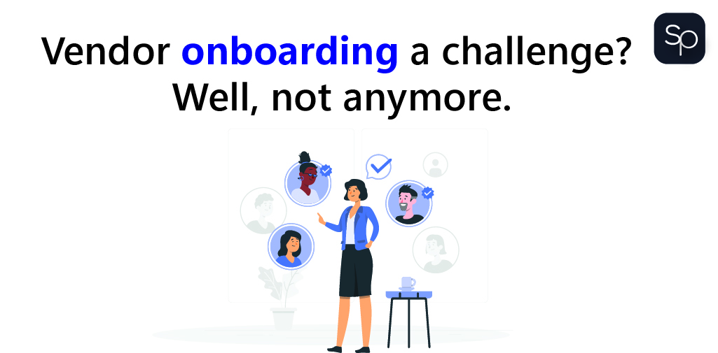 Vendor onboarding a challenge? Well, not anymore.