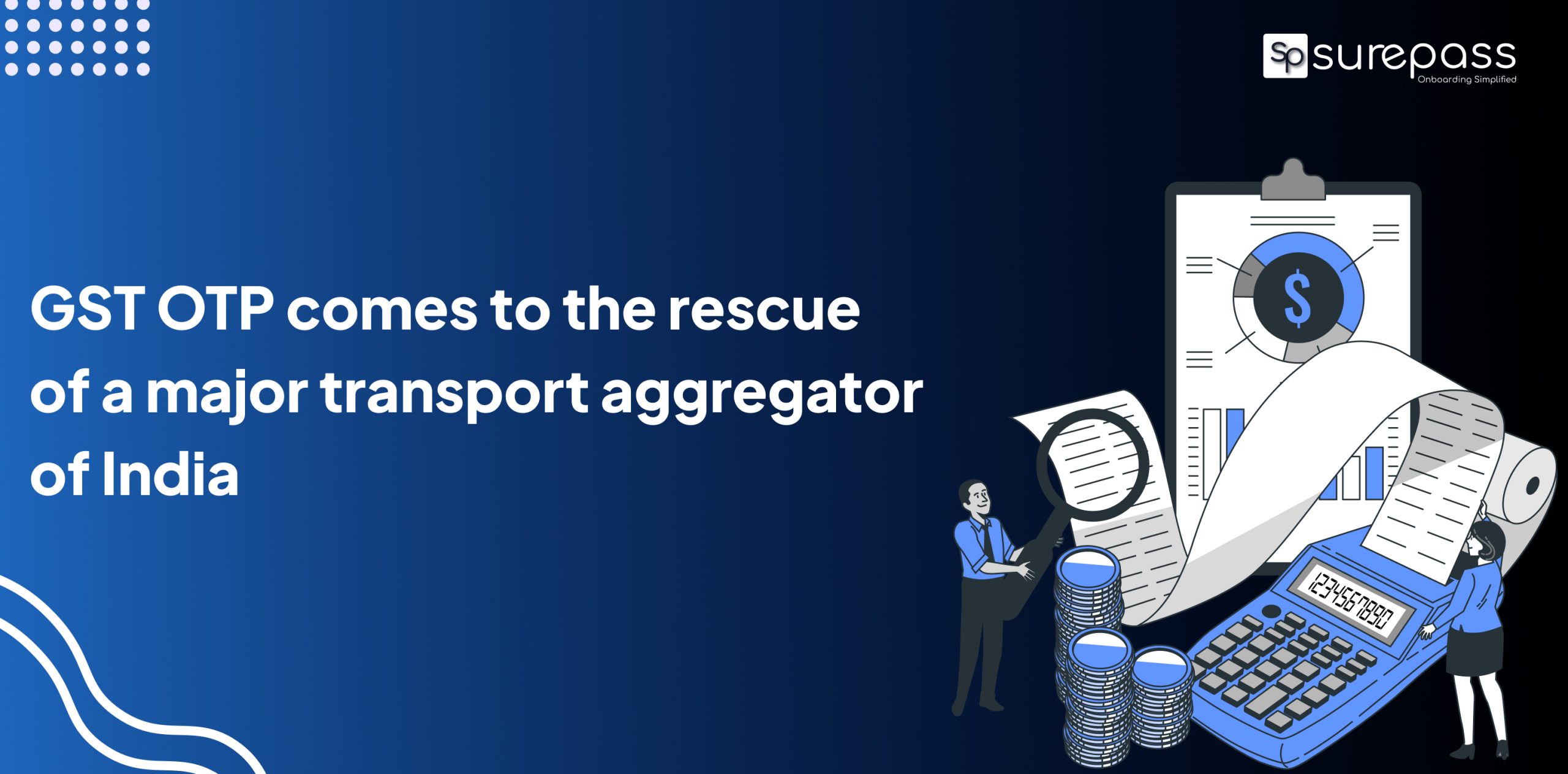 GST OTP comes to the rescue of a major transport aggregator of India GST OTP comes to the rescue of a major transport aggregator of India