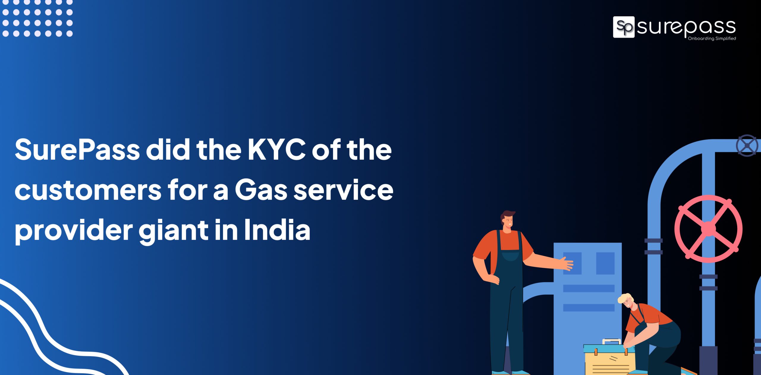 SurePass did the KYC of the customers for a Gas service provider giant in India featured image