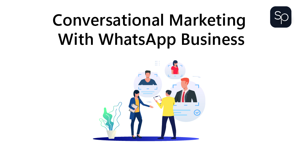 Conversational Marketing With WhatsApp Business: The Definitive Guide