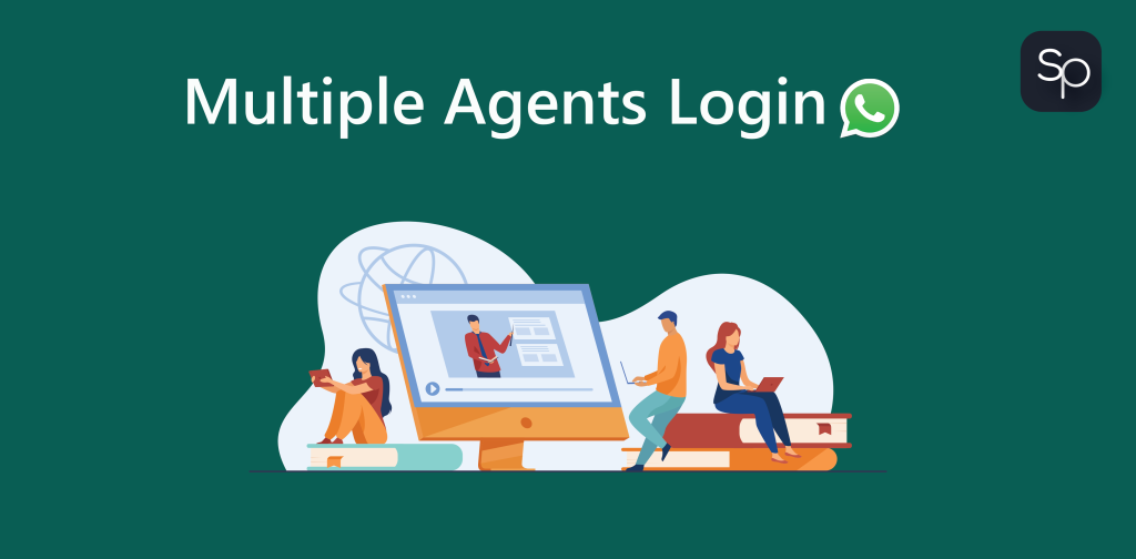 How to Enable Multiple Agents to log in to the Same Account and Reach Customers on WhatsApp Web and Mobile