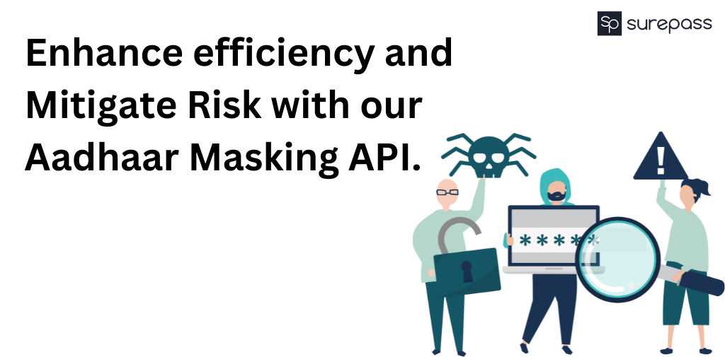 Enhance efficiency and Mitigate Risk with our Aadhaar Masking API