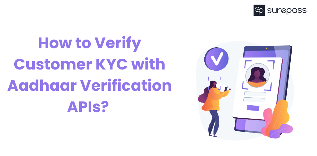 How to Verify Customer KYC with Aadhaar Verification APIs?