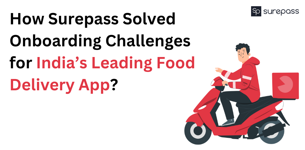 How Surepass Solved Onboarding Challenges for India's Leading Food Delivery App