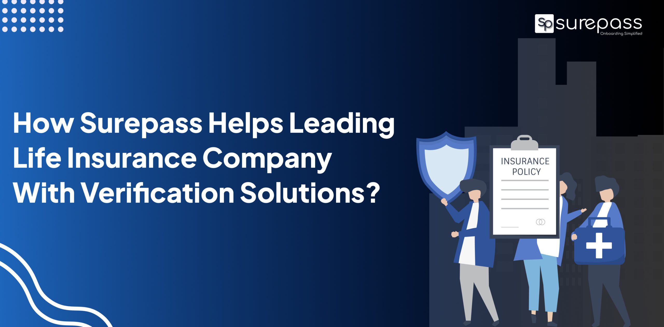 How Surepass Helps Leading Life Insurance Company With Verification Solutions?