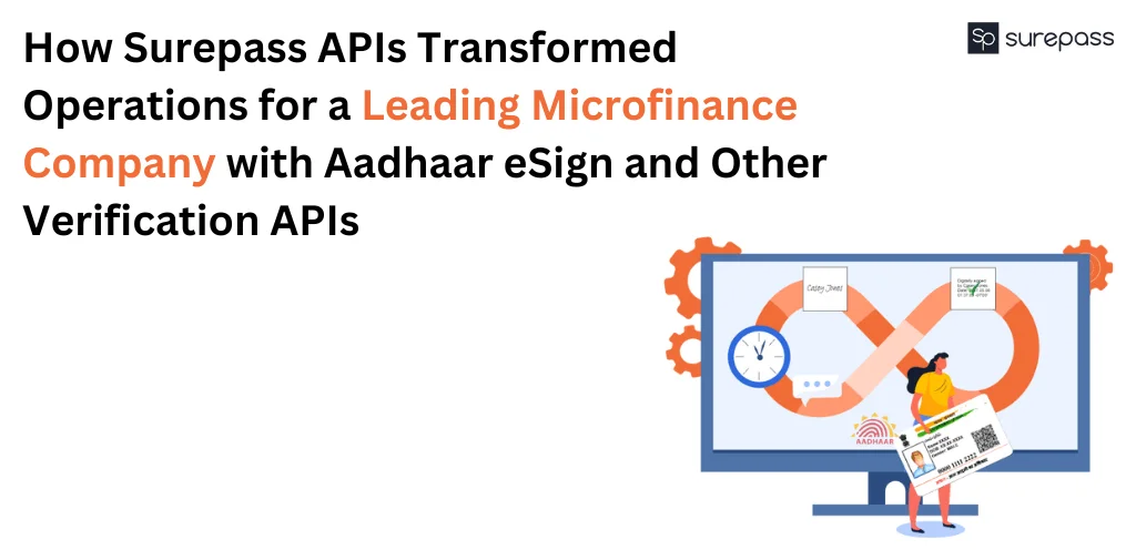 How Surepass APIs Transformed Leading Microfinance Company Operations with Aadhaar eSign & other Verification APIs featured image