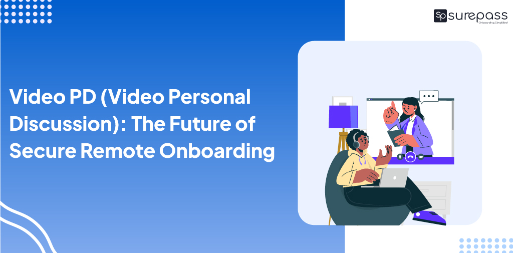 Video PD (Video Personal Discussion): The Future of Secure Remote Onboarding featured image