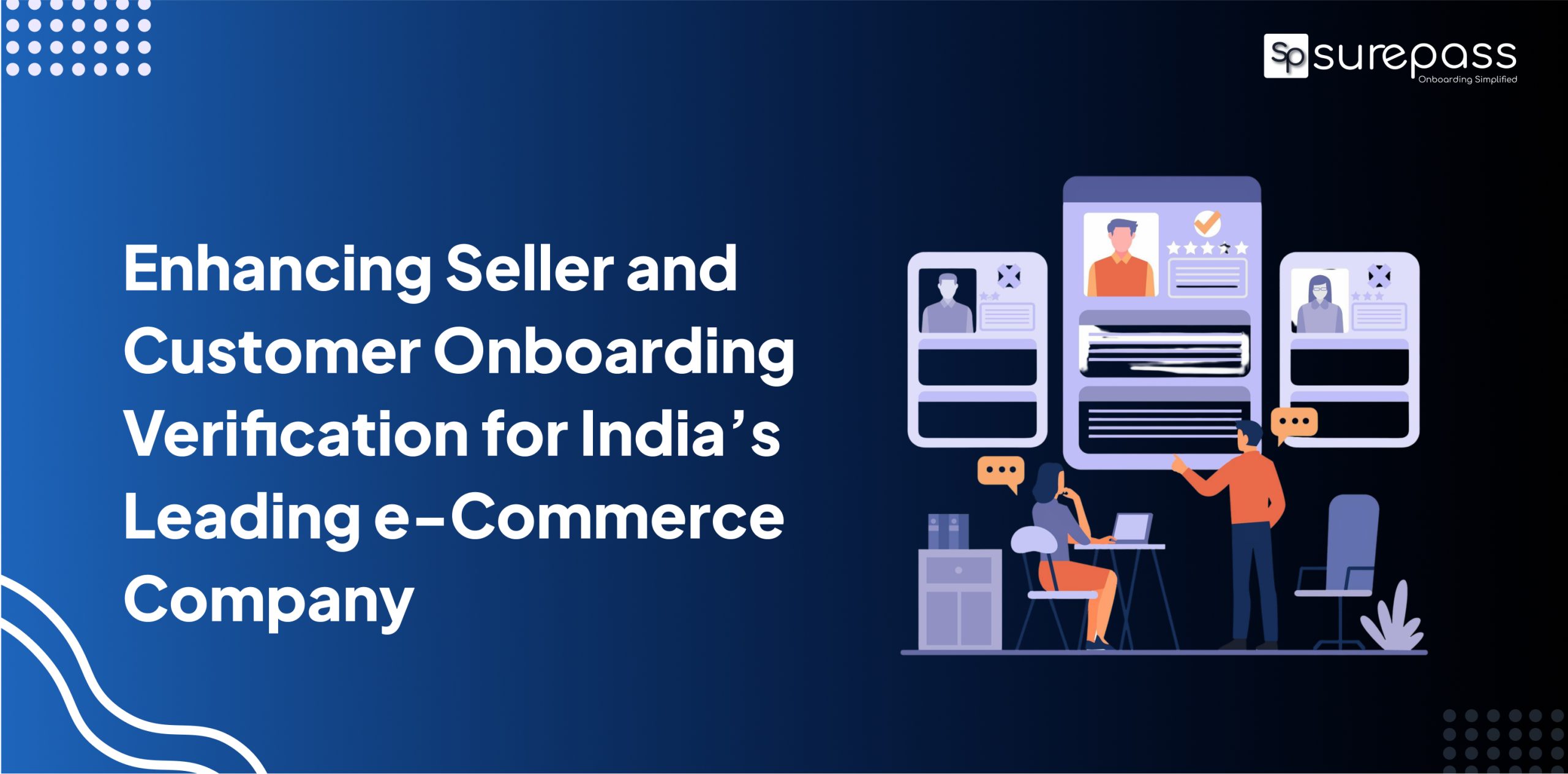 Enhancing Seller and Customer Onboarding Verification for India’s Leading e-Commerce Company