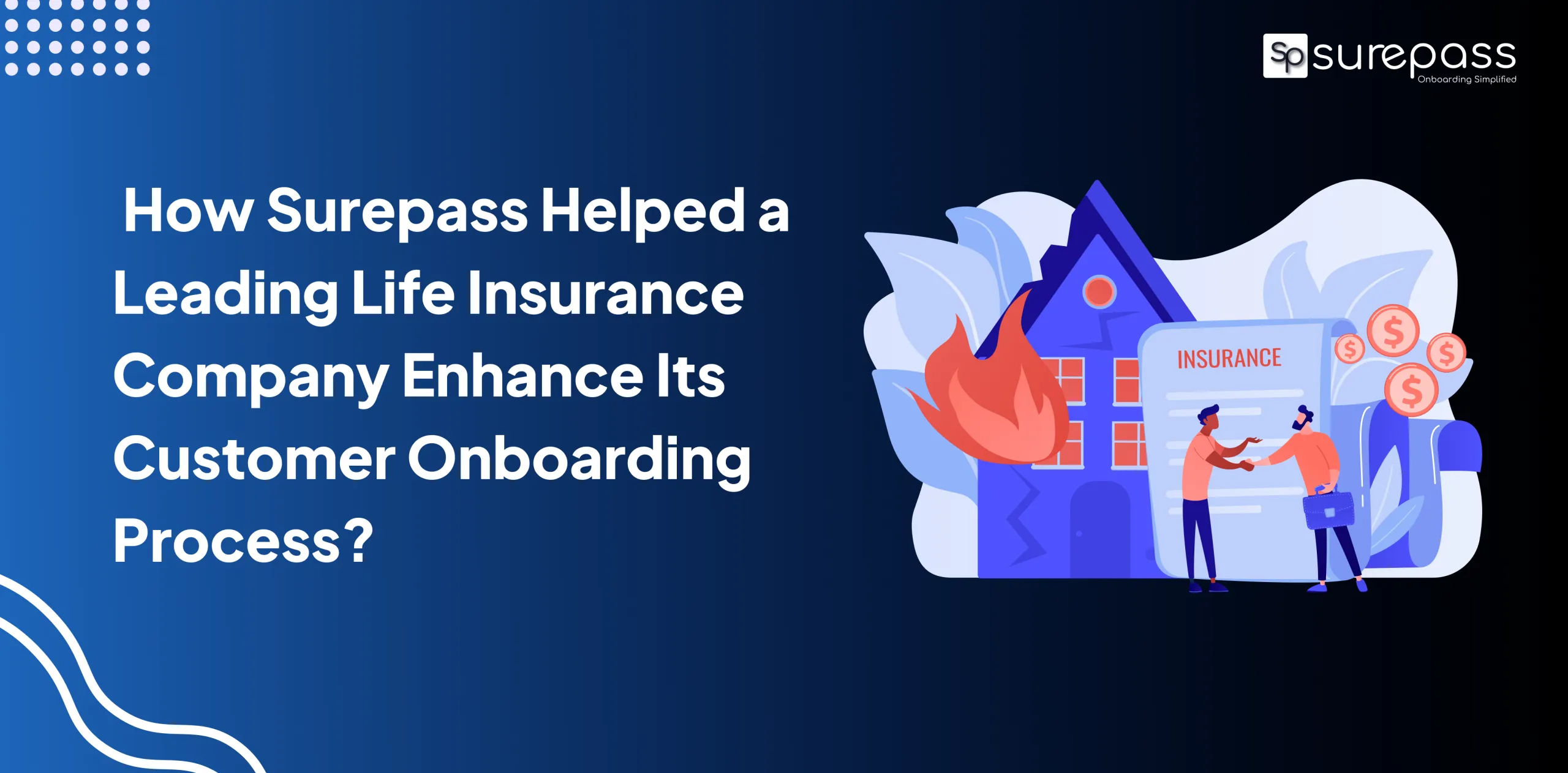 How Surepass Helped a Leading Life Insurance Company Enhance Its Customer Onboarding Process
