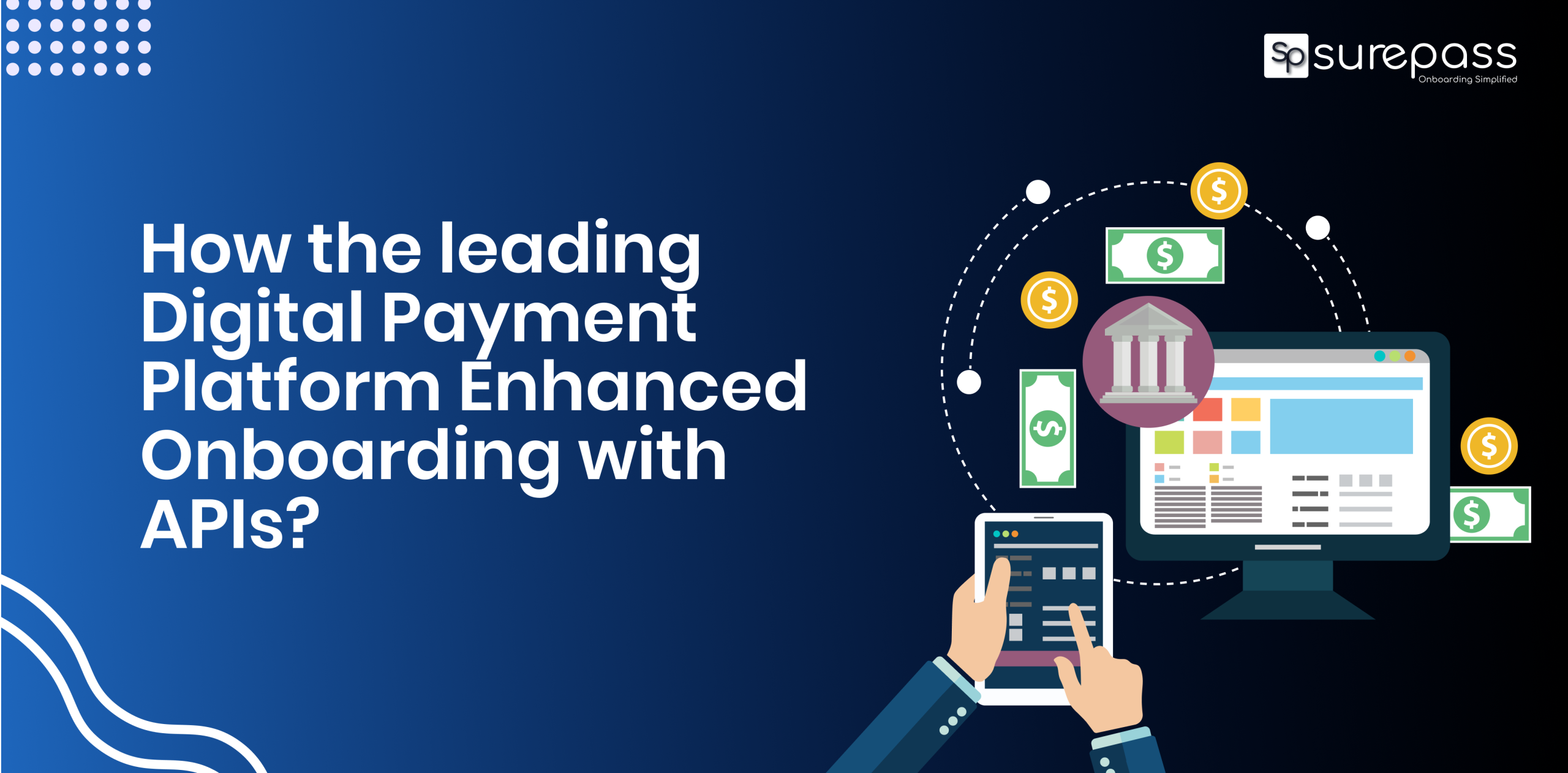 How the leading Digital Payment Platform Enhanced Onboarding with APIs__ banner image.