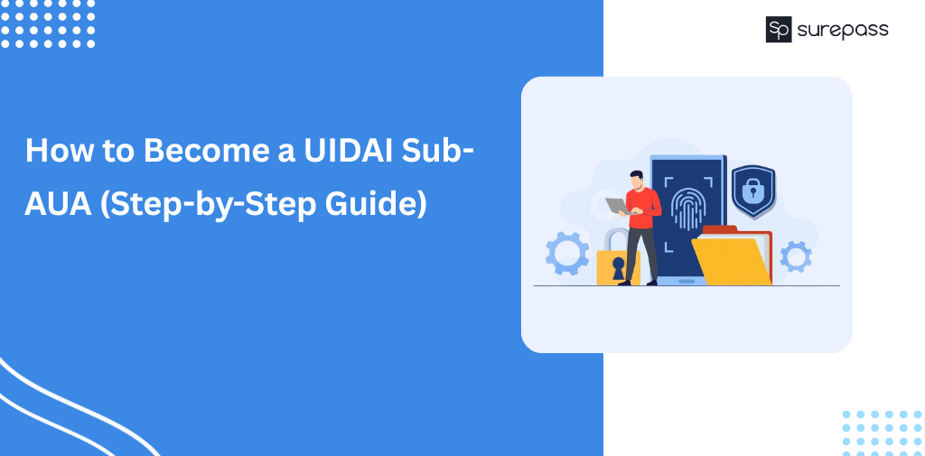 How to Become a UIDAI Sub AUA (Step by Step Guide)