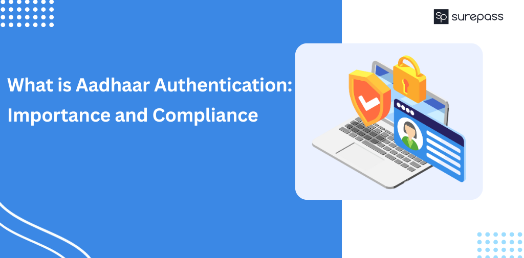 What is Aadhaar Authentication Importance and Compliance
