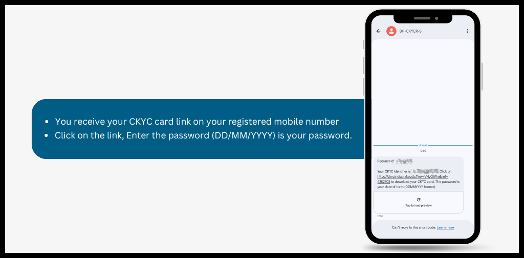 You will receive your CKYC card link on your registered mobile number to check the ckyc number.